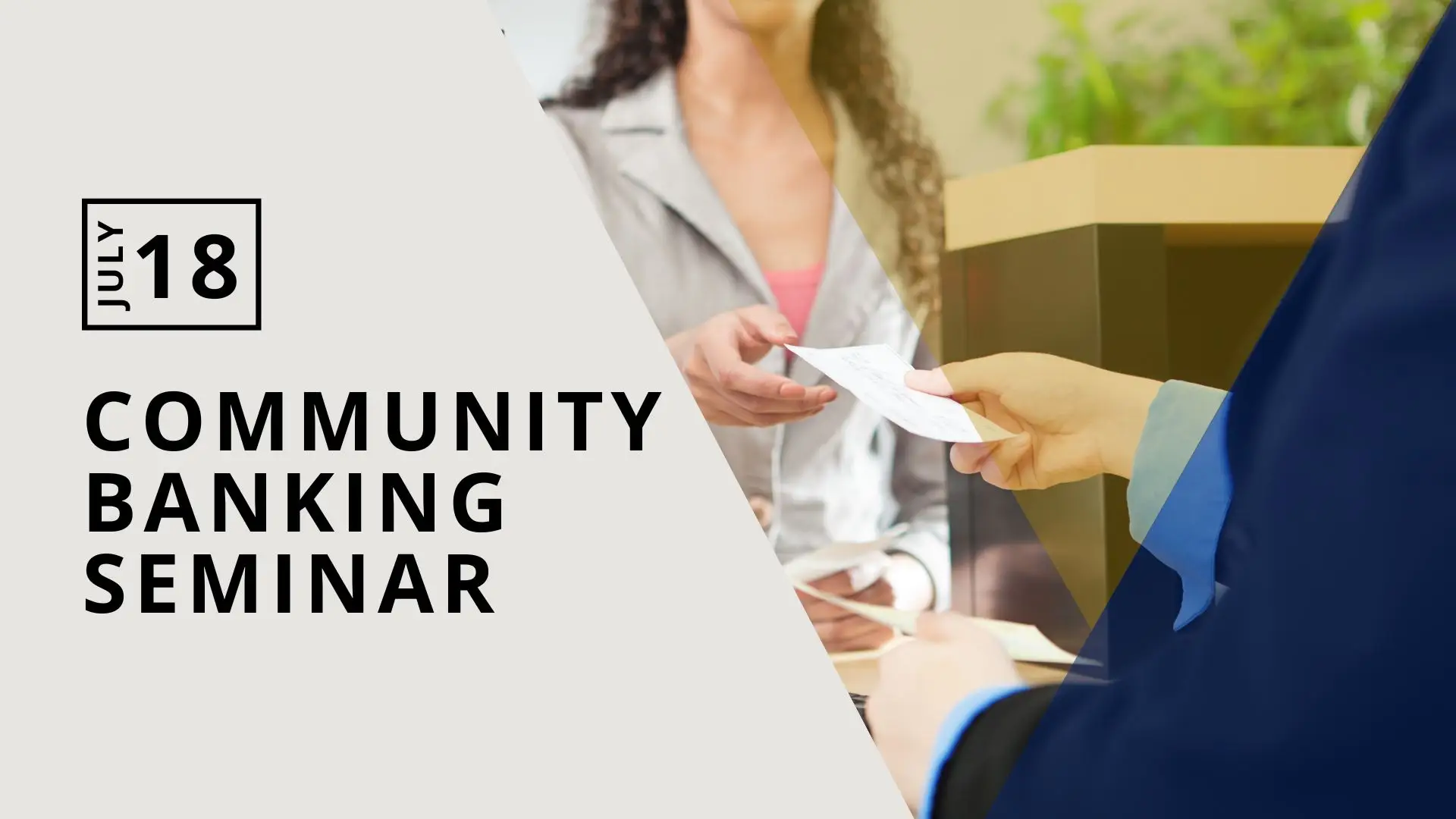 2024 Summer Banking Seminar Community Banking Seminar July 18 financial transaction at bank teller window